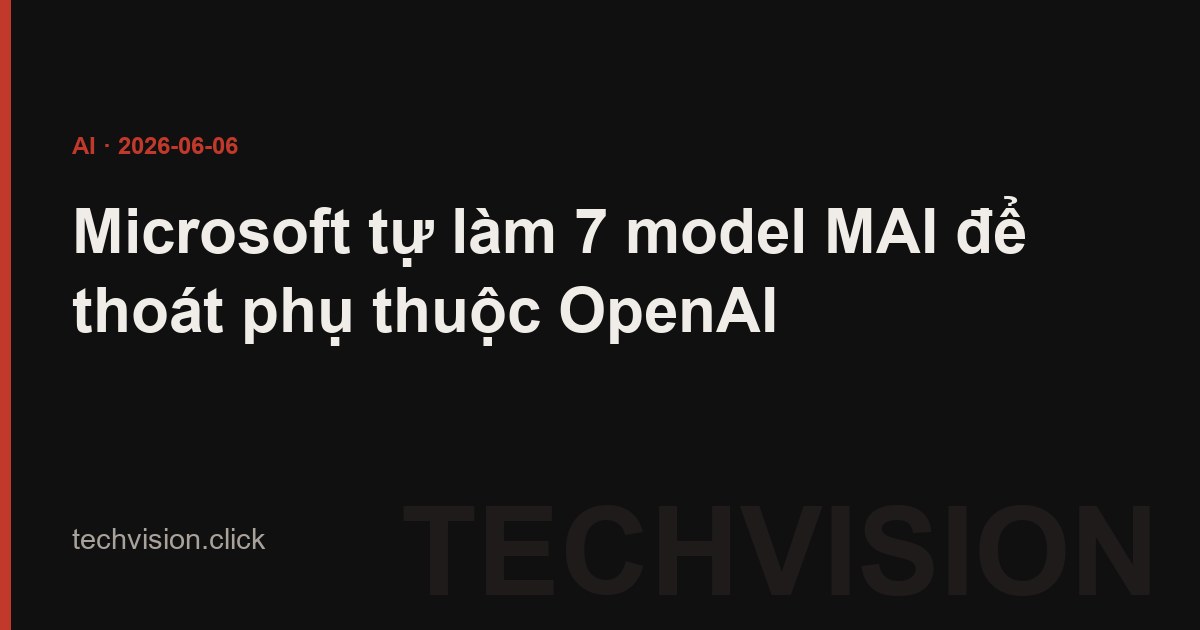 Mustafa Suleyman công bố 7 model MAI tự làm của Microsoft tại Build 2026